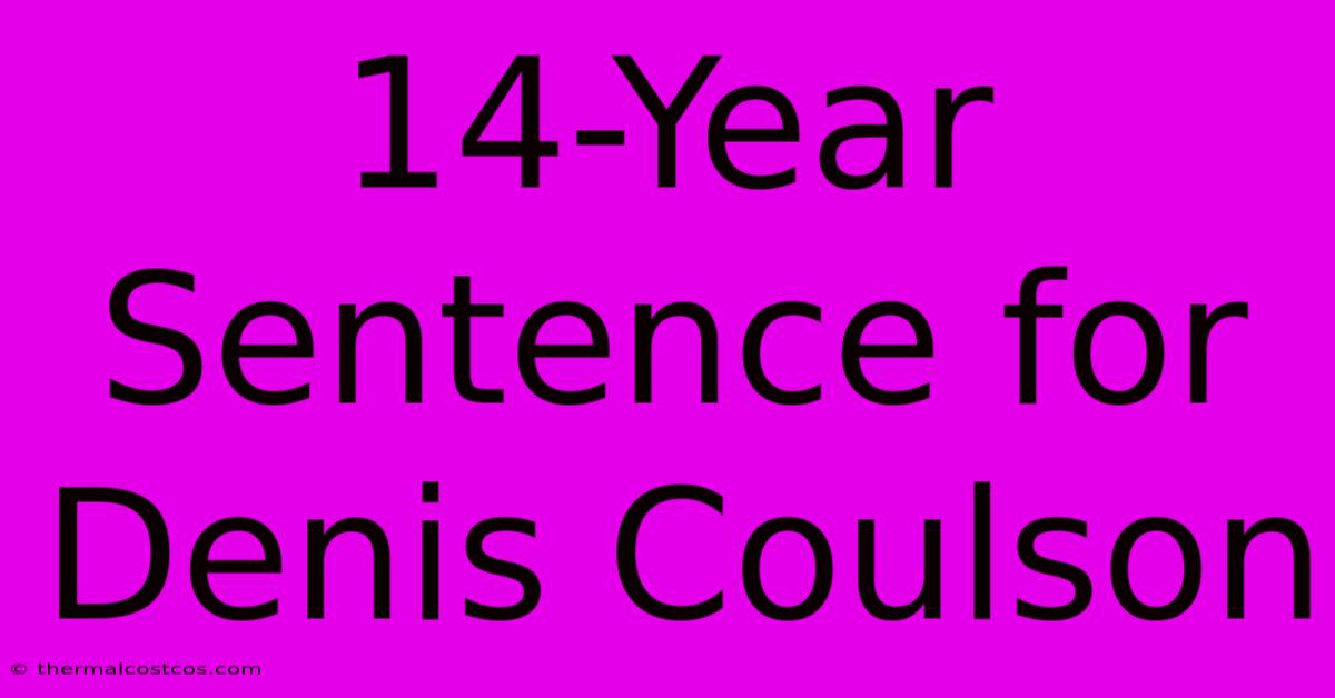 14-Year Sentence For Denis Coulson