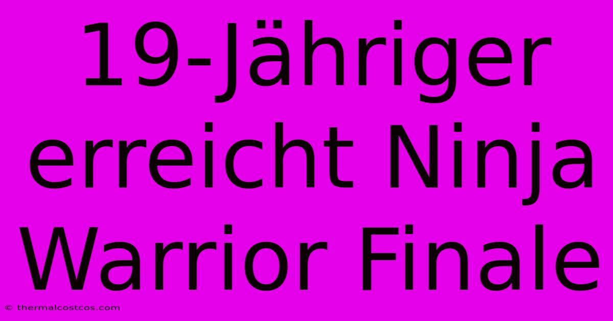 19-Jähriger Erreicht Ninja Warrior Finale