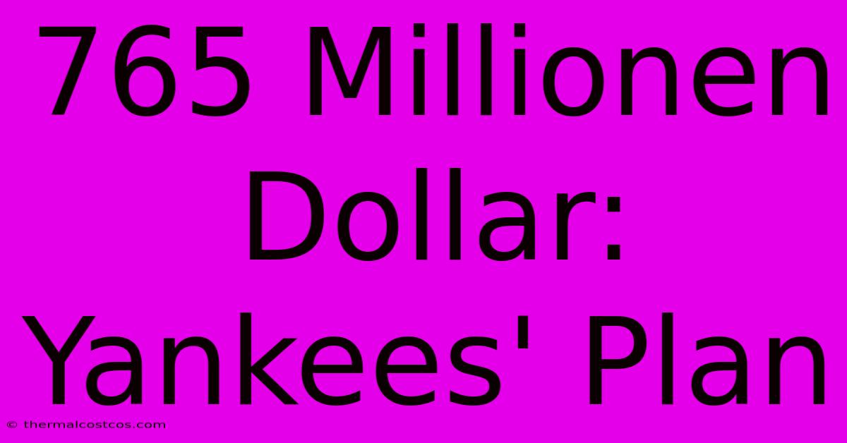 765 Millionen Dollar: Yankees' Plan