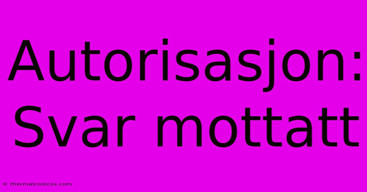 Autorisasjon: Svar Mottatt