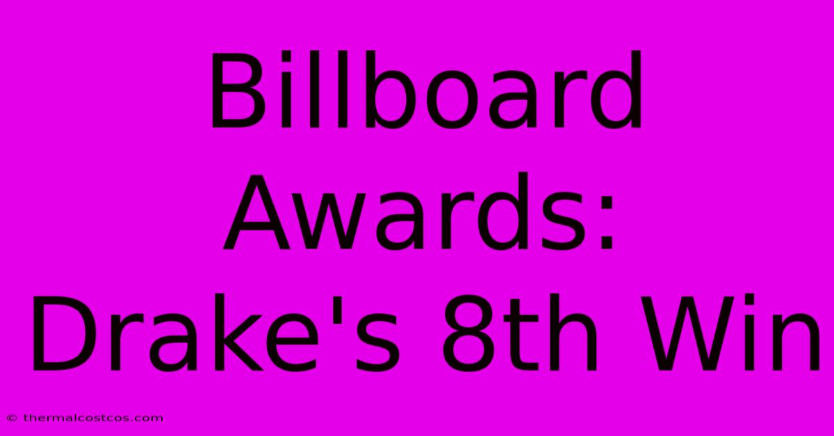 Billboard Awards: Drake's 8th Win