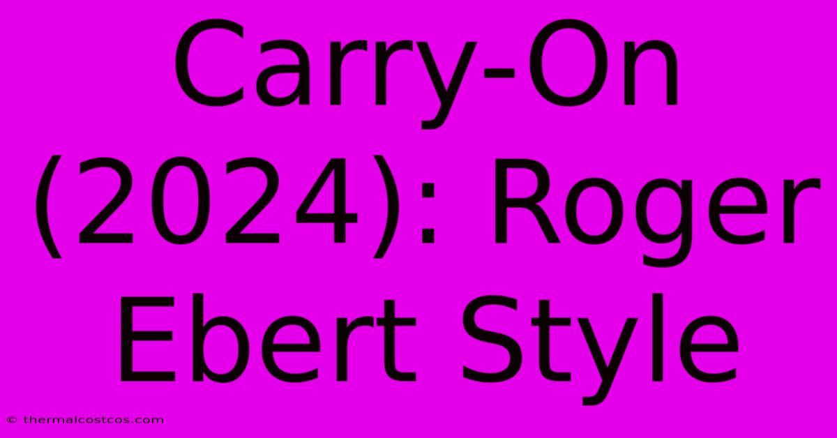 Carry-On (2024): Roger Ebert Style