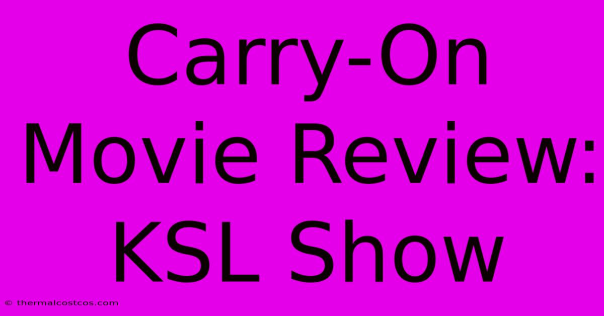 Carry-On Movie Review: KSL Show