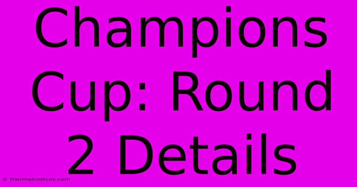 Champions Cup: Round 2 Details