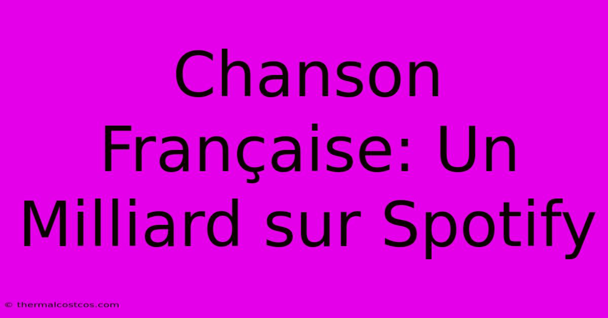 Chanson Française: Un Milliard Sur Spotify