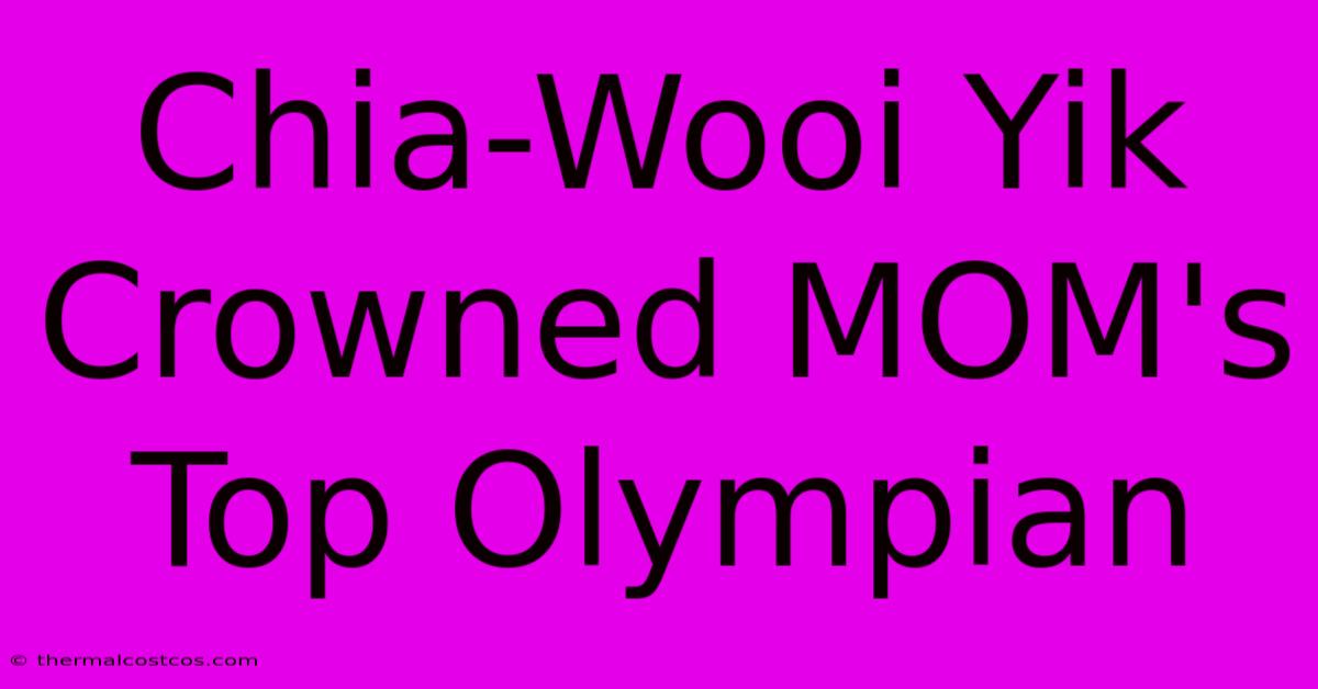 Chia-Wooi Yik Crowned MOM's Top Olympian