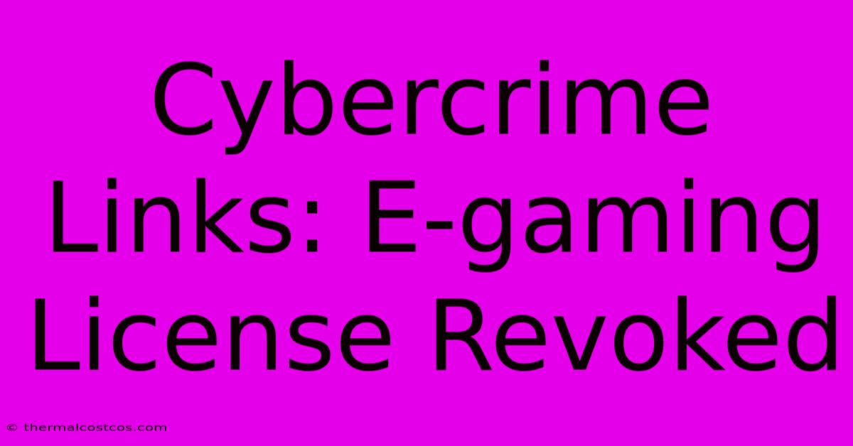 Cybercrime Links: E-gaming License Revoked