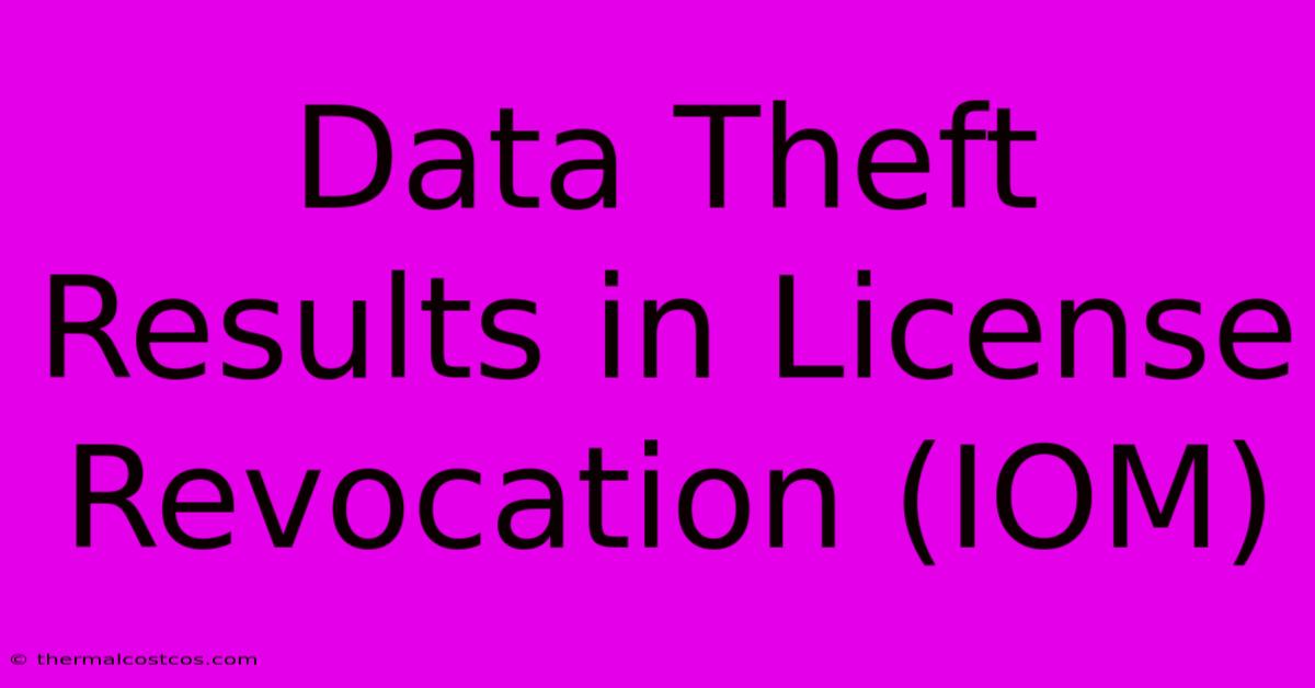 Data Theft Results In License Revocation (IOM)