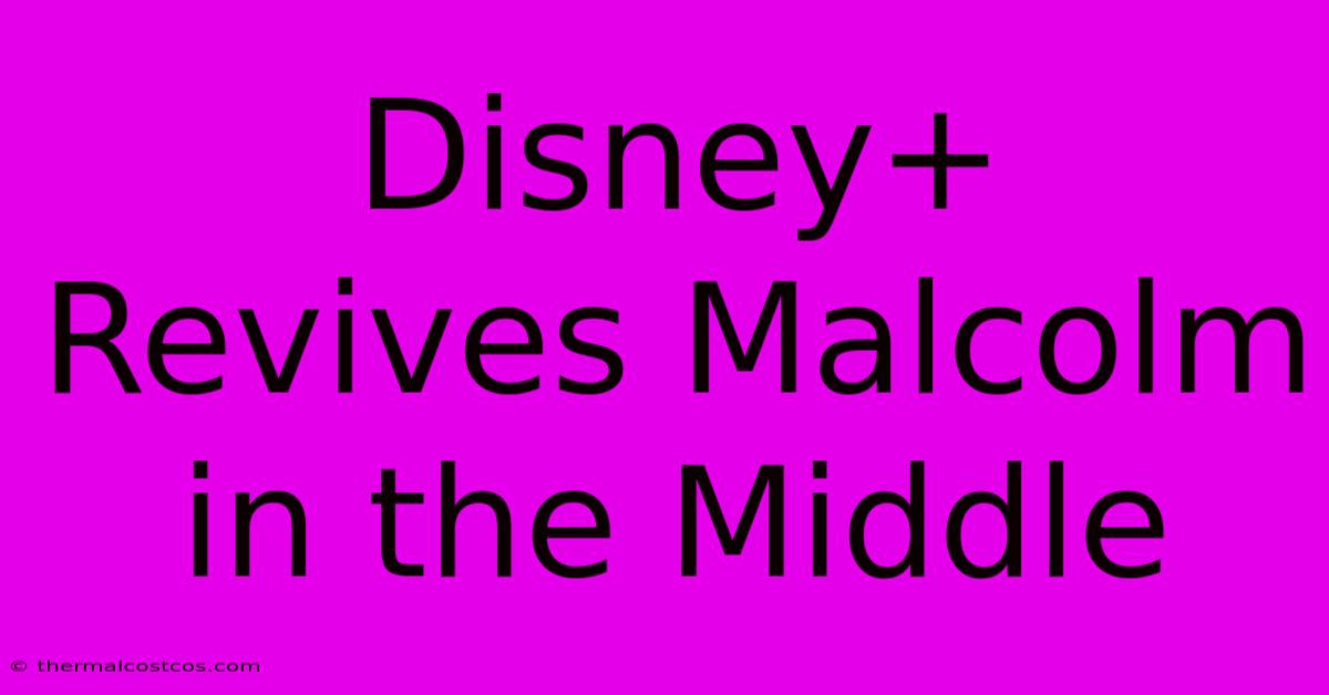 Disney+ Revives Malcolm In The Middle