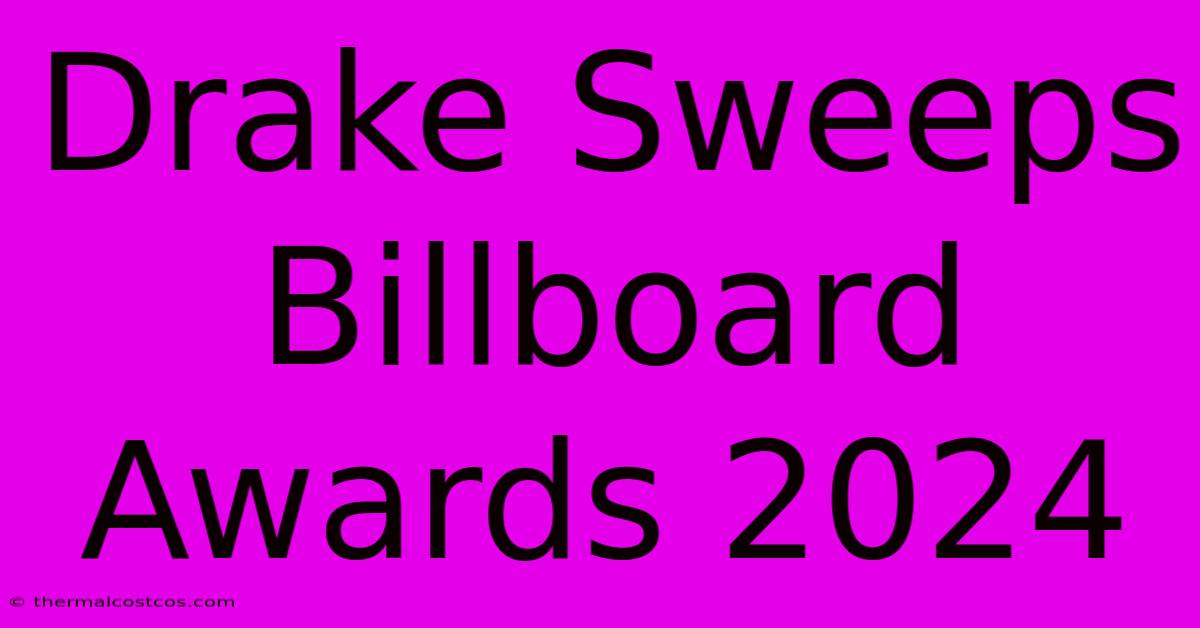 Drake Sweeps Billboard Awards 2024