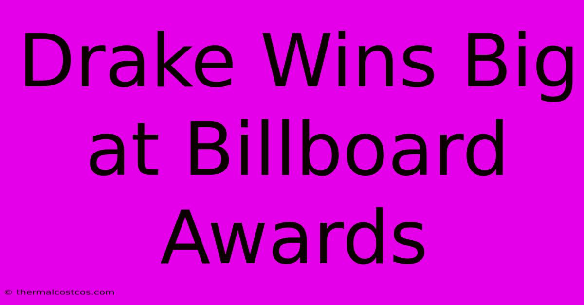 Drake Wins Big At Billboard Awards