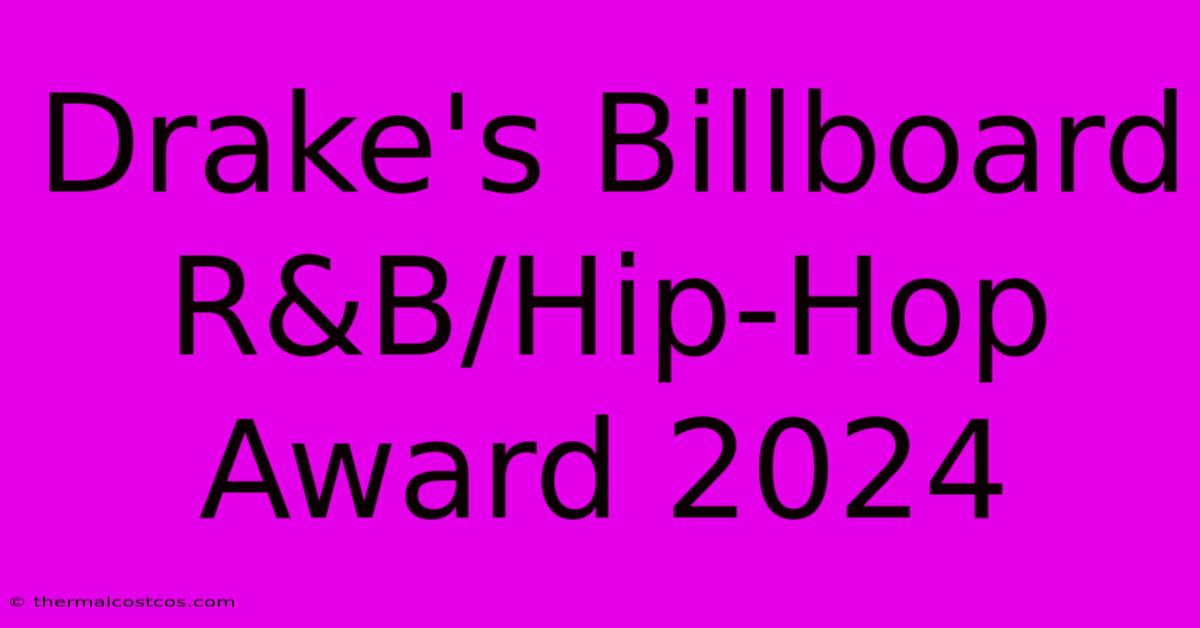 Drake's Billboard R&B/Hip-Hop Award 2024