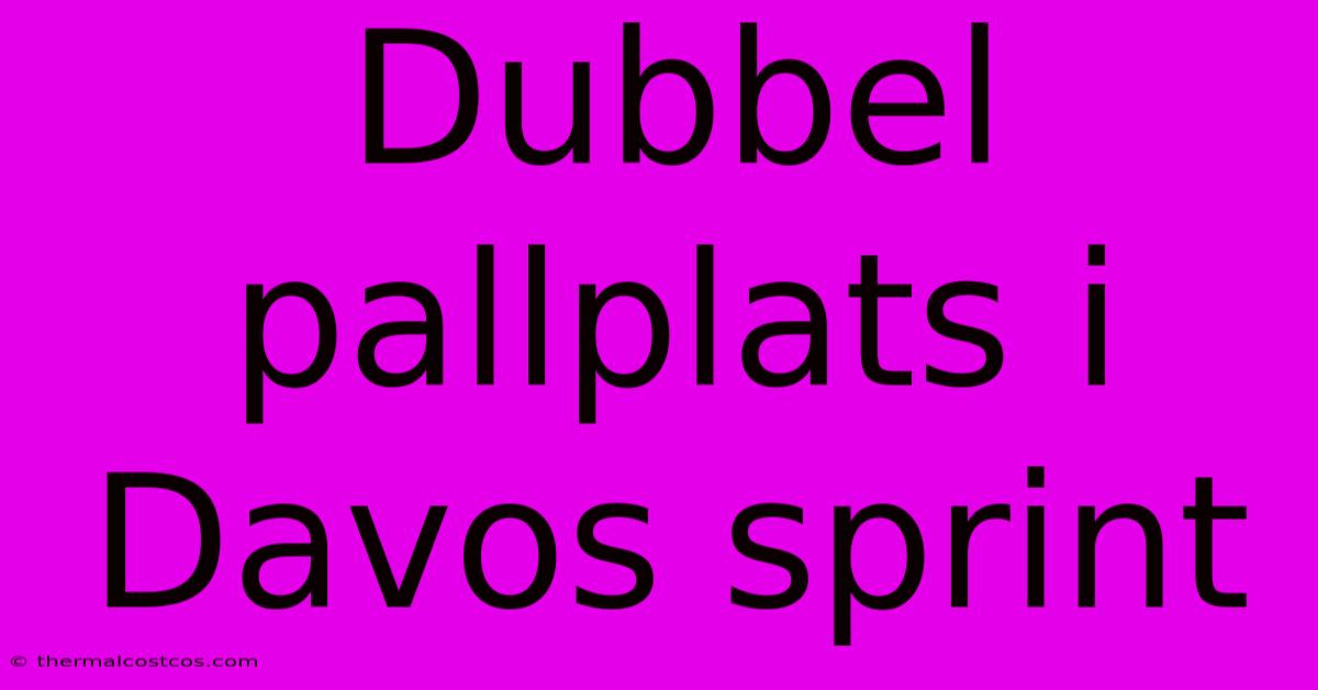 Dubbel Pallplats I Davos Sprint