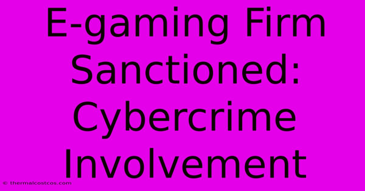 E-gaming Firm Sanctioned: Cybercrime Involvement