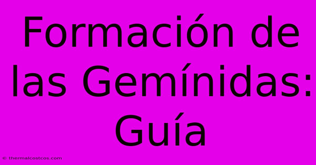 Formación De Las Gemínidas: Guía