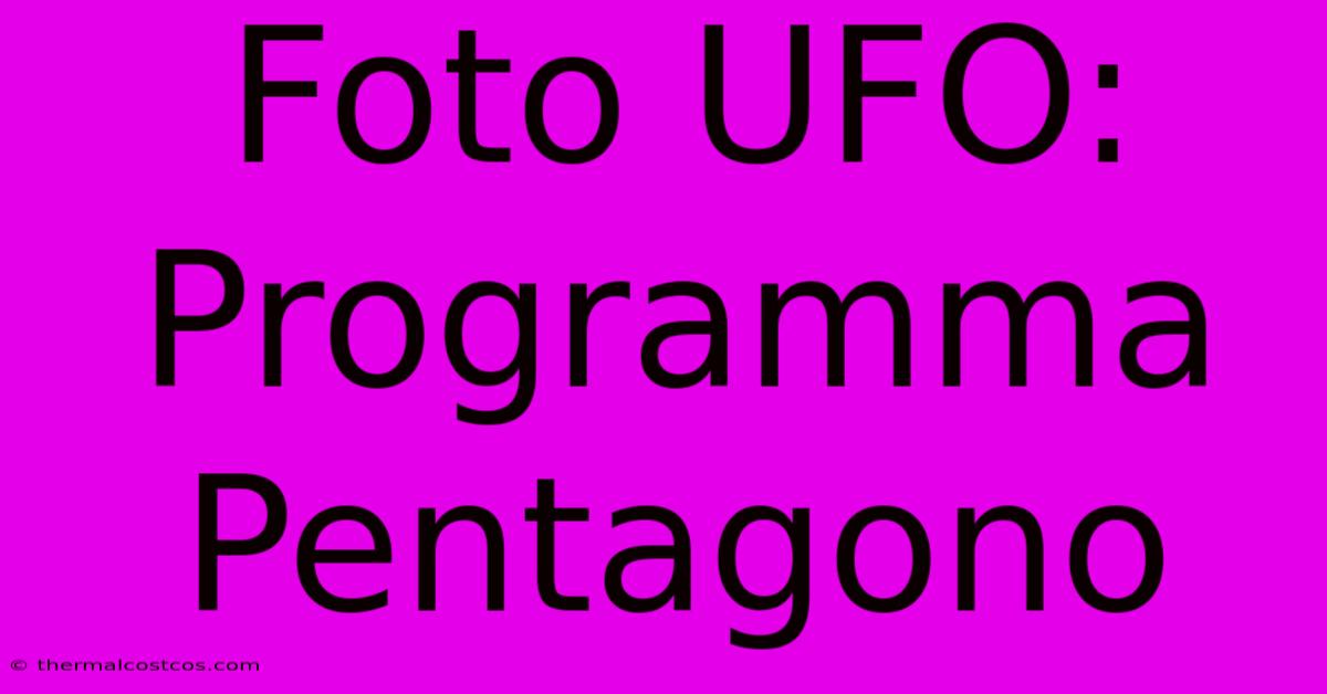 Foto UFO: Programma Pentagono