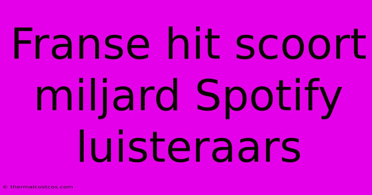 Franse Hit Scoort Miljard Spotify Luisteraars