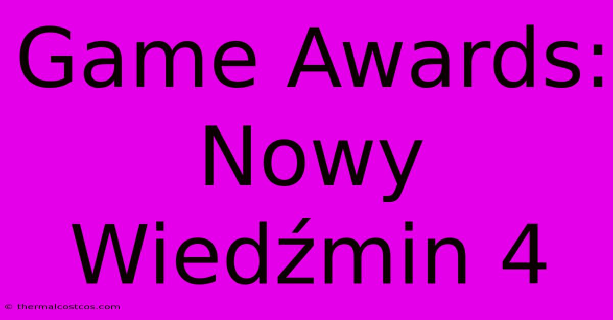 Game Awards: Nowy Wiedźmin 4