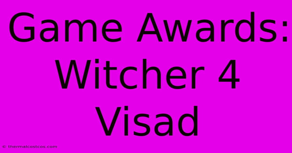 Game Awards: Witcher 4  Visad