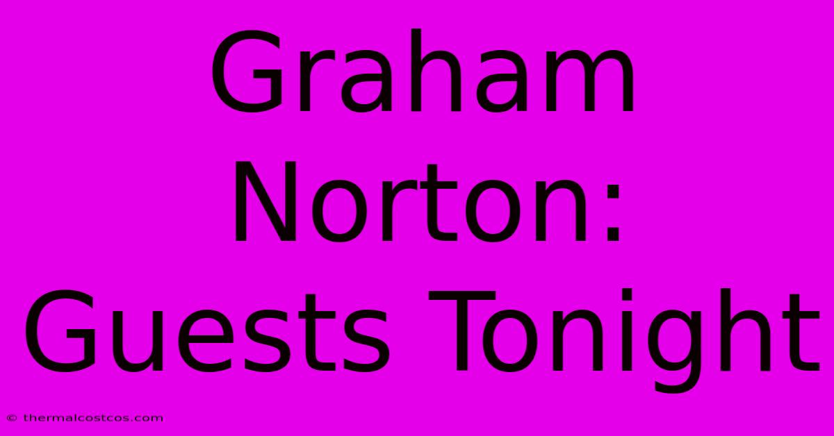 Graham Norton: Guests Tonight