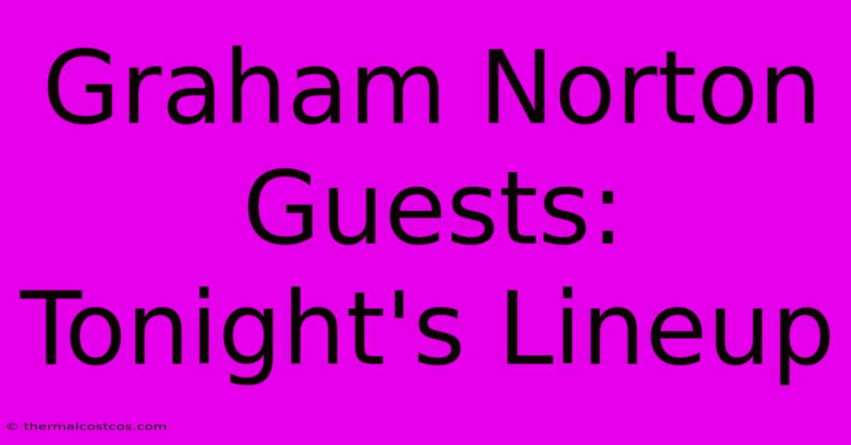 Graham Norton Guests: Tonight's Lineup