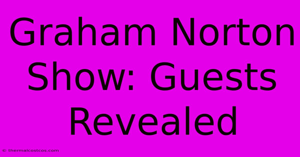 Graham Norton Show: Guests Revealed