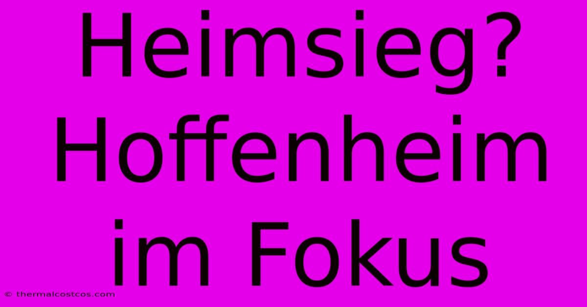 Heimsieg? Hoffenheim Im Fokus