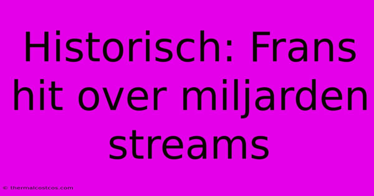 Historisch: Frans Hit Over Miljarden Streams