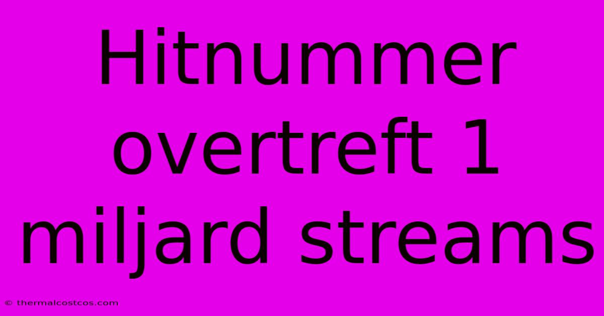 Hitnummer Overtreft 1 Miljard Streams