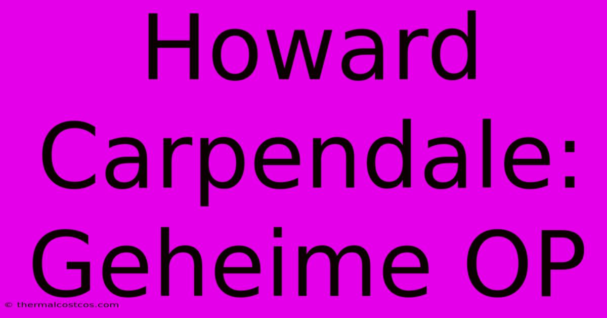 Howard Carpendale: Geheime OP