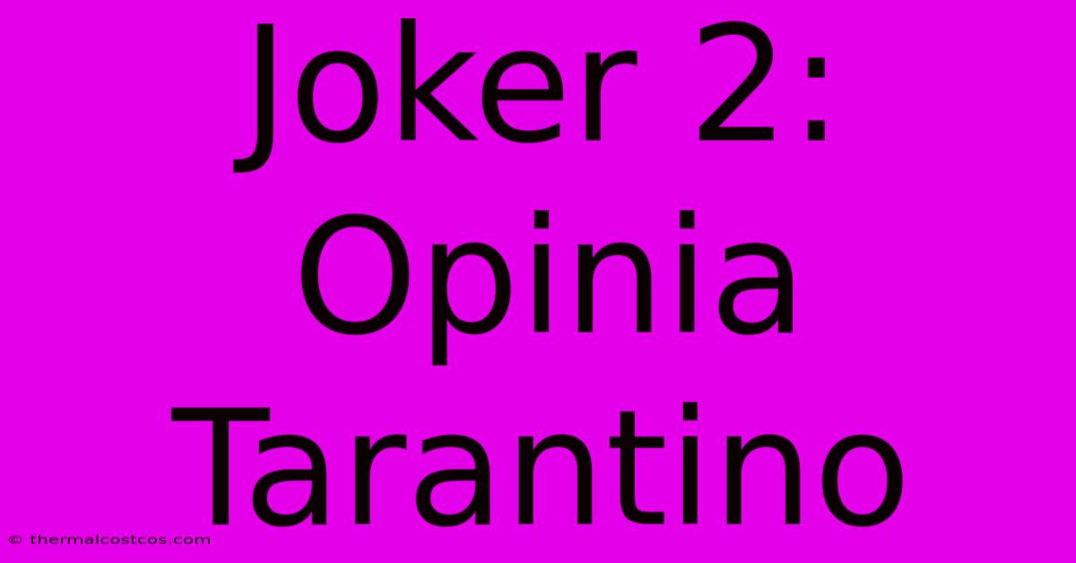 Joker 2: Opinia Tarantino