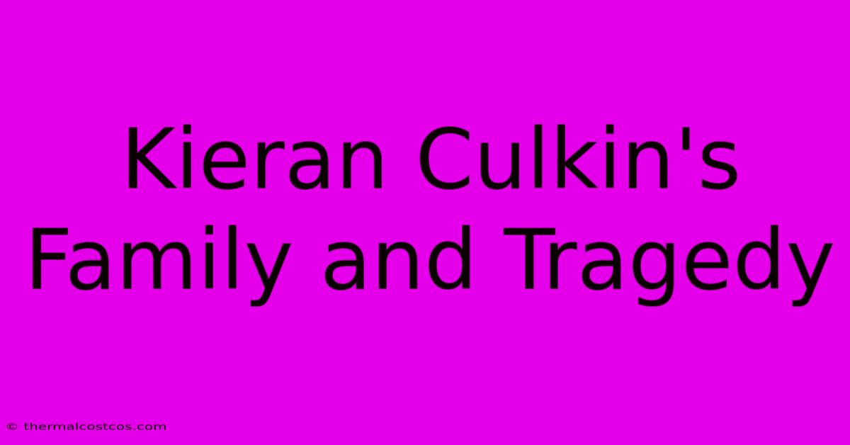 Kieran Culkin's Family And Tragedy