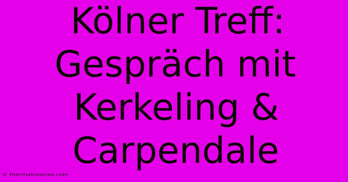 Kölner Treff:  Gespräch Mit Kerkeling & Carpendale