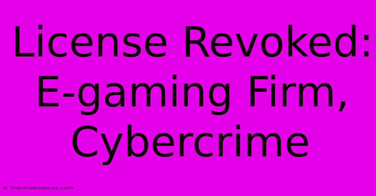 License Revoked: E-gaming Firm, Cybercrime