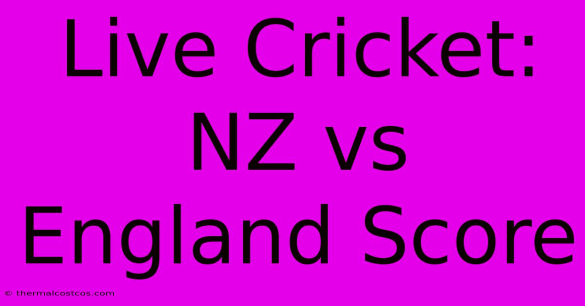 Live Cricket: NZ Vs England Score