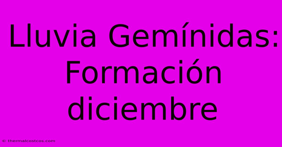 Lluvia Gemínidas: Formación Diciembre