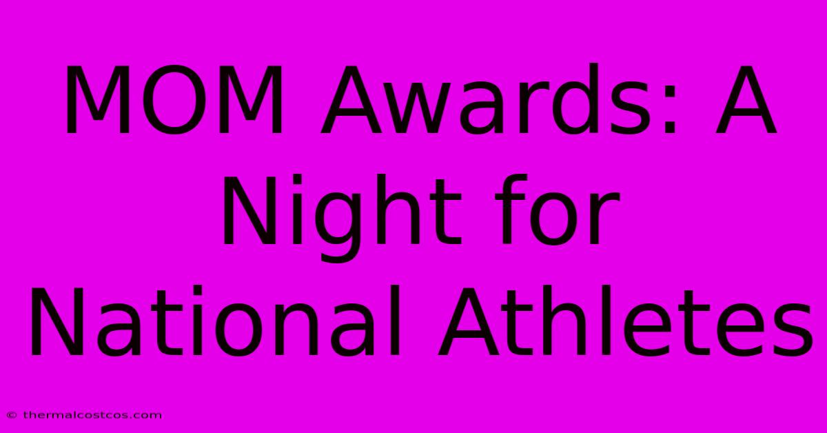 MOM Awards: A Night For National Athletes