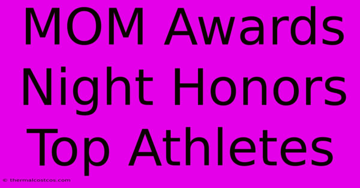 MOM Awards Night Honors Top Athletes