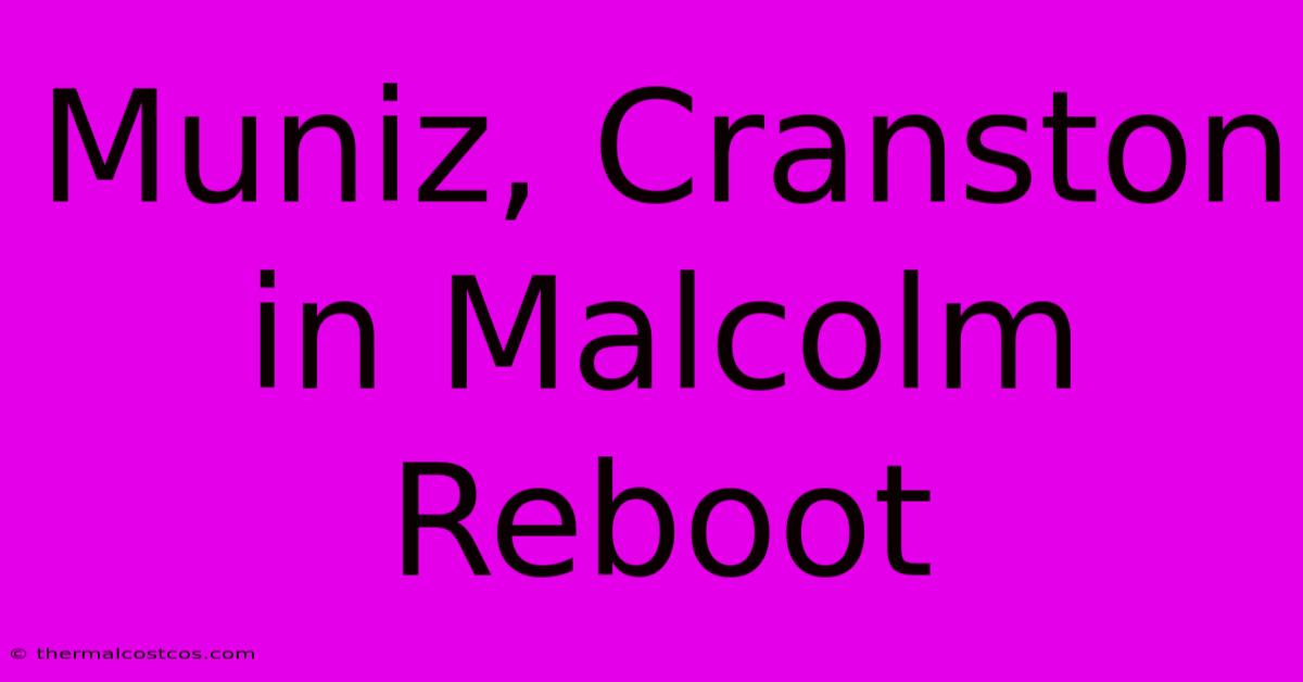 Muniz, Cranston In Malcolm Reboot