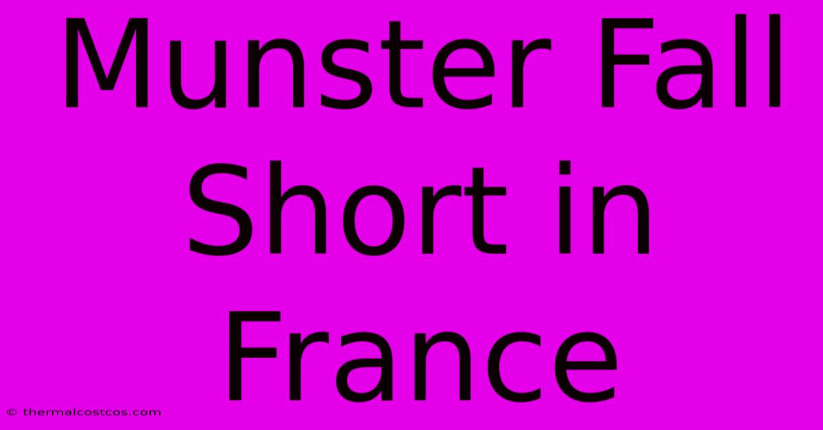 Munster Fall Short In France