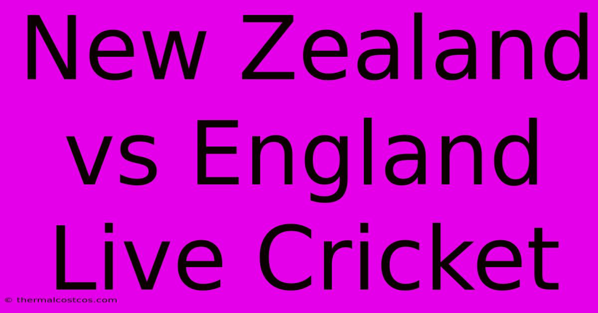 New Zealand Vs England Live Cricket