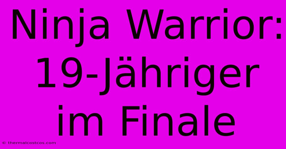 Ninja Warrior: 19-Jähriger Im Finale