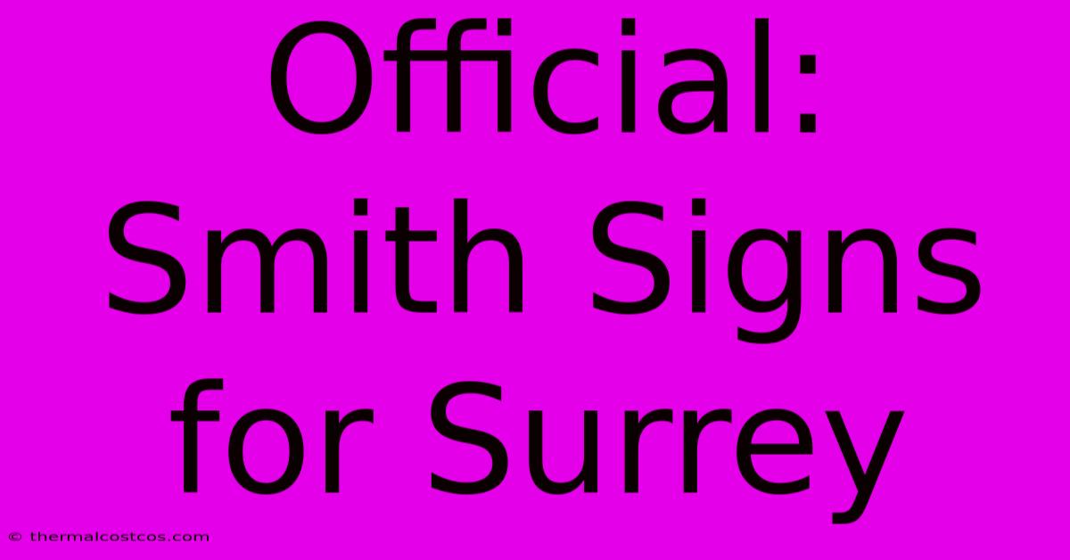 Official: Smith Signs For Surrey