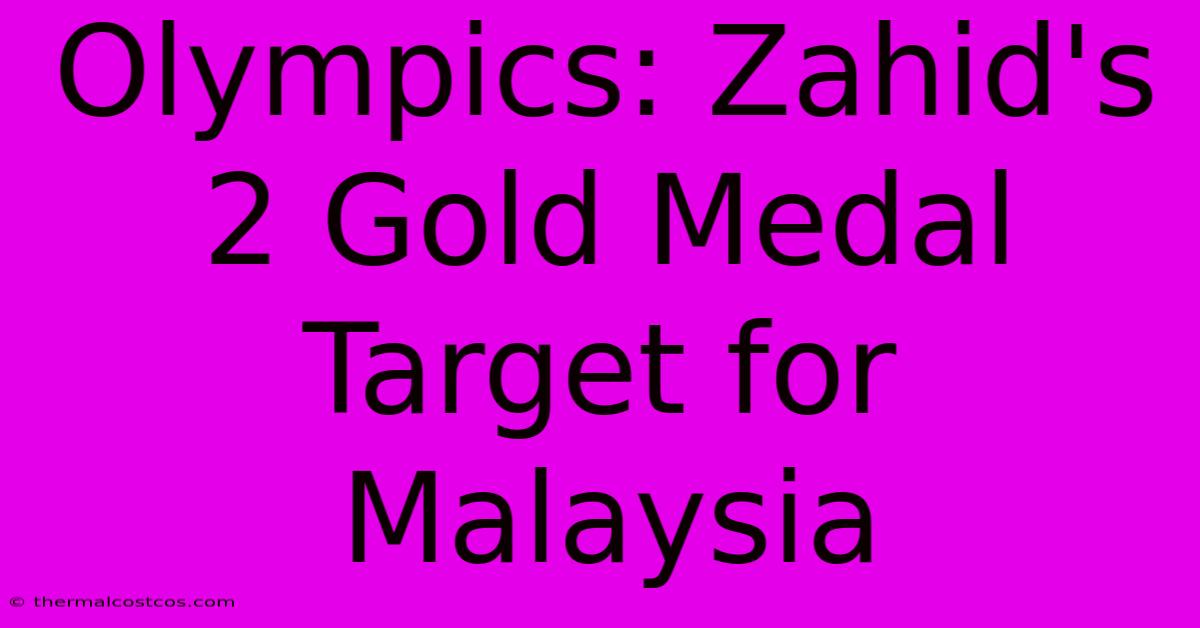 Olympics: Zahid's 2 Gold Medal Target For Malaysia