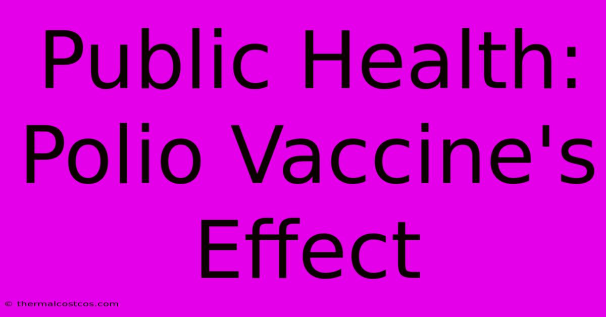 Public Health: Polio Vaccine's Effect