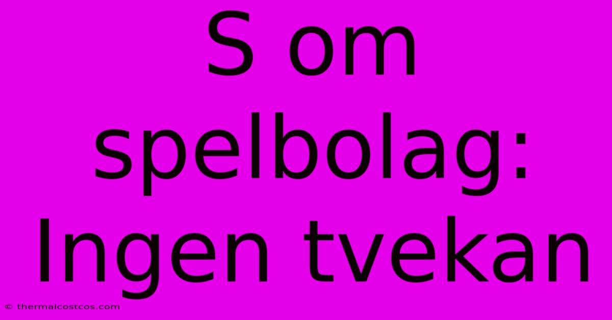 S Om Spelbolag: Ingen Tvekan