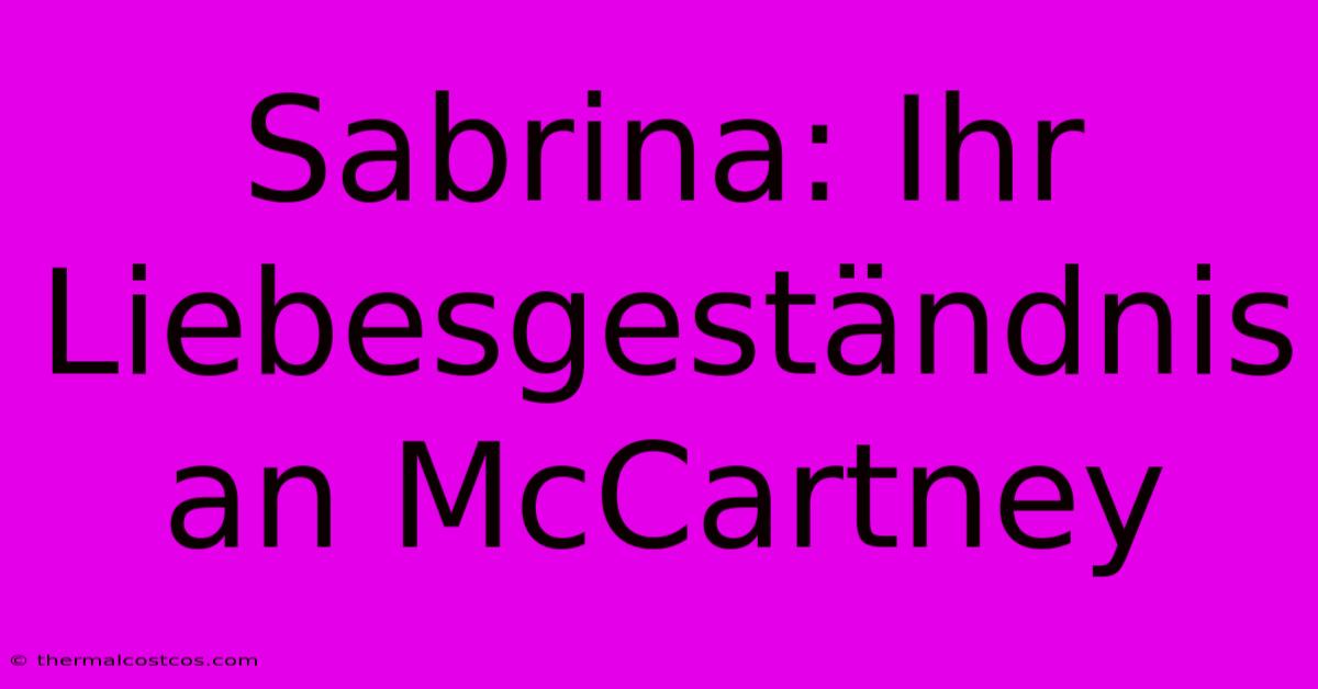 Sabrina: Ihr Liebesgeständnis An McCartney