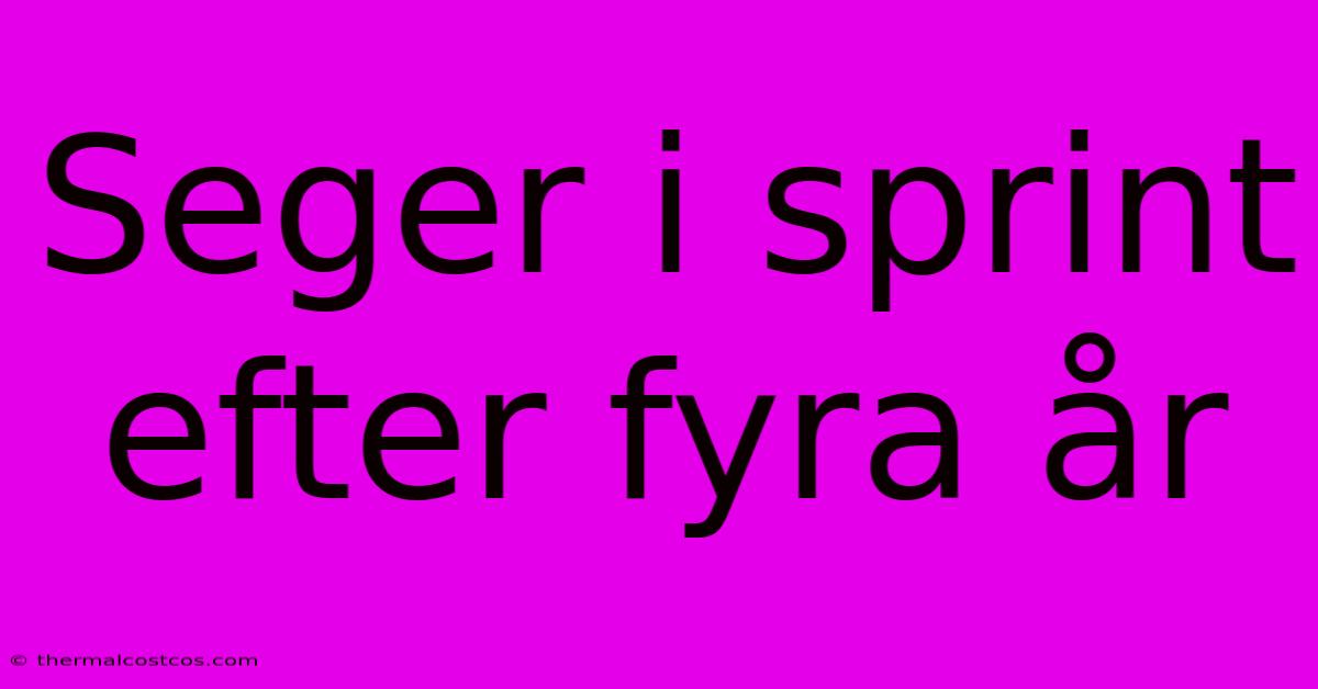 Seger I Sprint Efter Fyra År