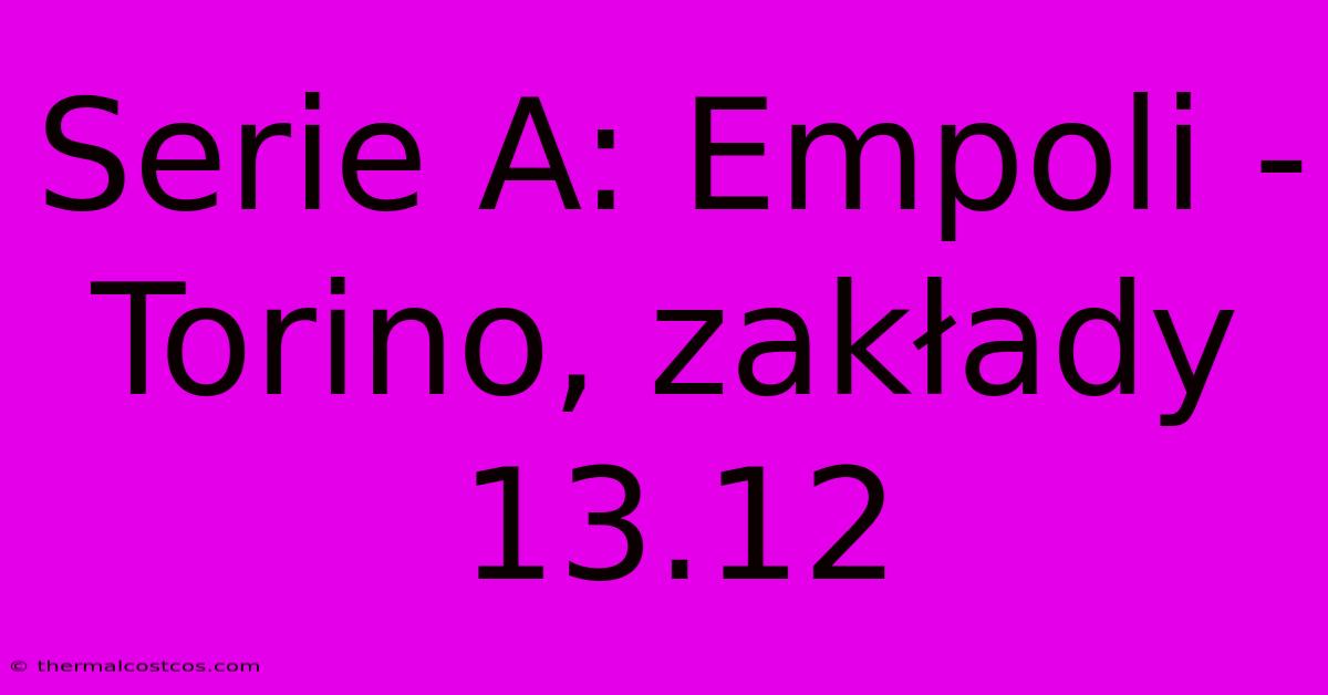 Serie A: Empoli - Torino, Zakłady 13.12