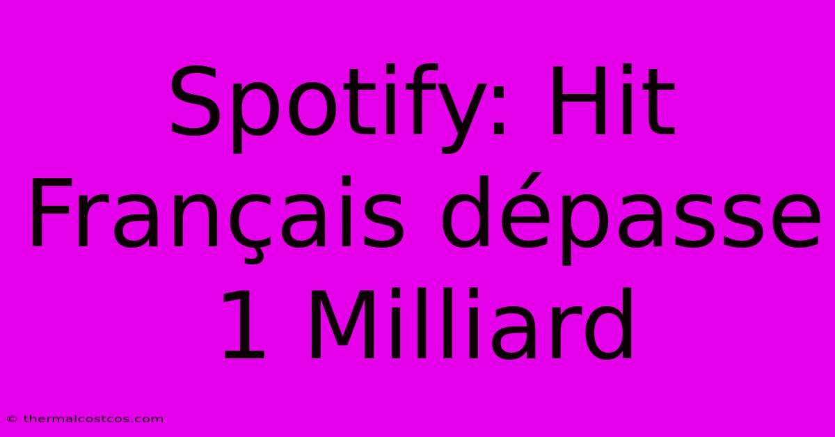 Spotify: Hit Français Dépasse 1 Milliard